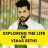 Exploring the Life of Vikas Sethi The Trending TV Star